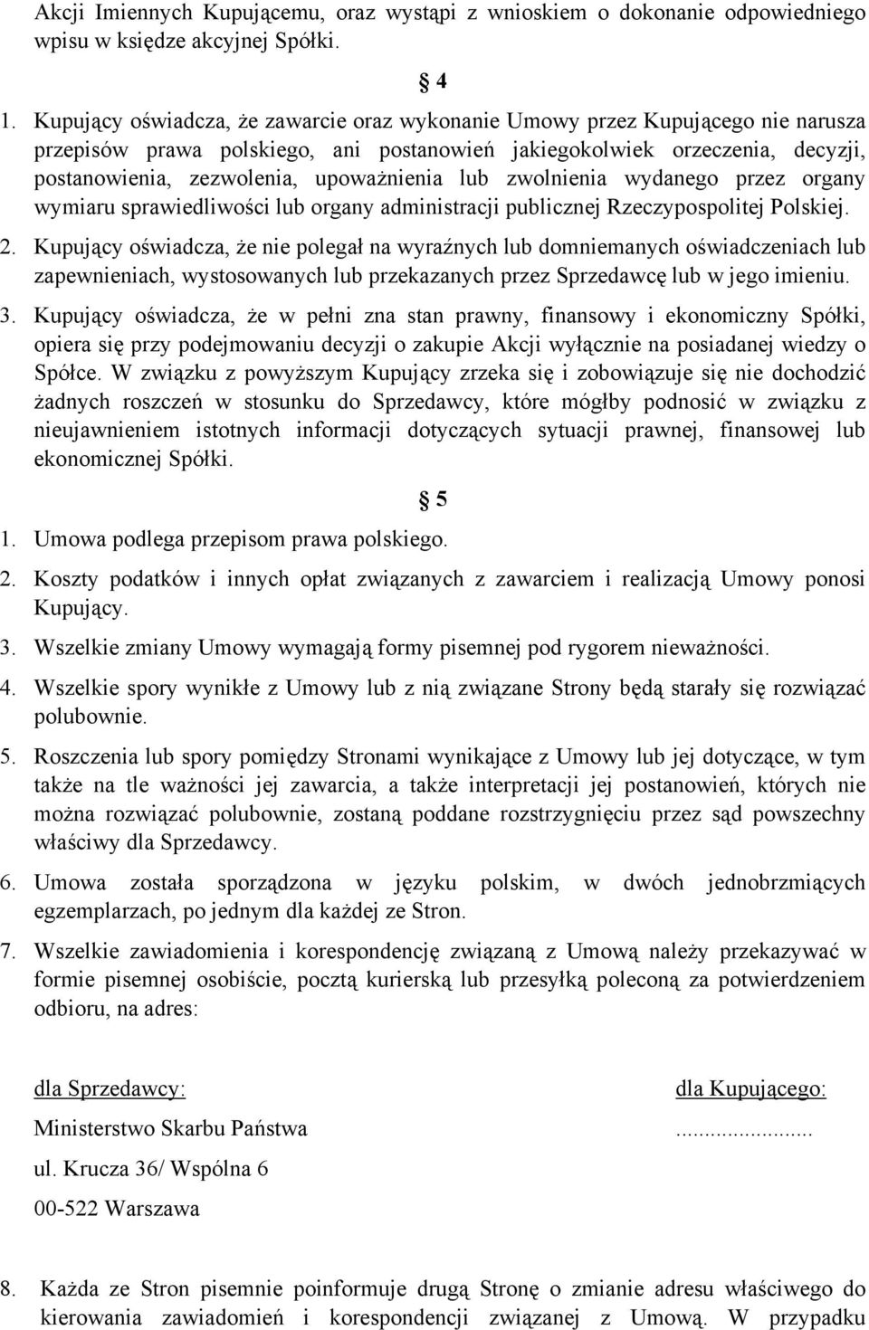 upoważnienia lub zwolnienia wydanego przez organy wymiaru sprawiedliwości lub organy administracji publicznej Rzeczypospolitej Polskiej. 2.