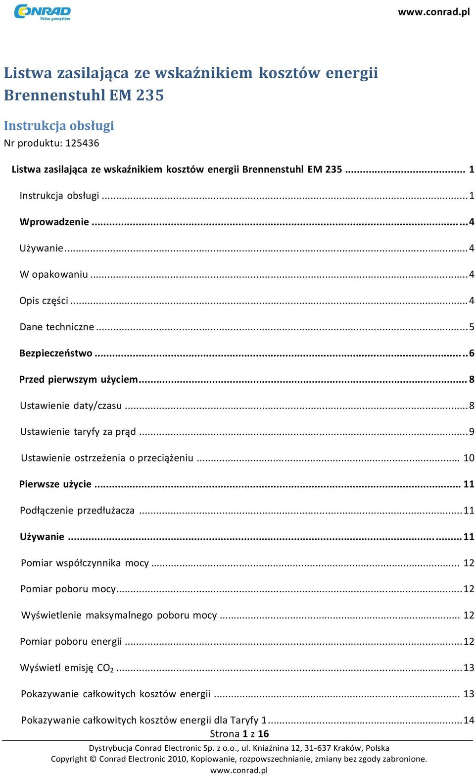 .. 9 Ustawienie ostrzeżenia o przeciążeniu... 10 Pierwsze użycie... 11 Podłączenie przedłużacza... 11 Używanie... 11 Pomiar współczynnika mocy... 12 Pomiar poboru mocy.