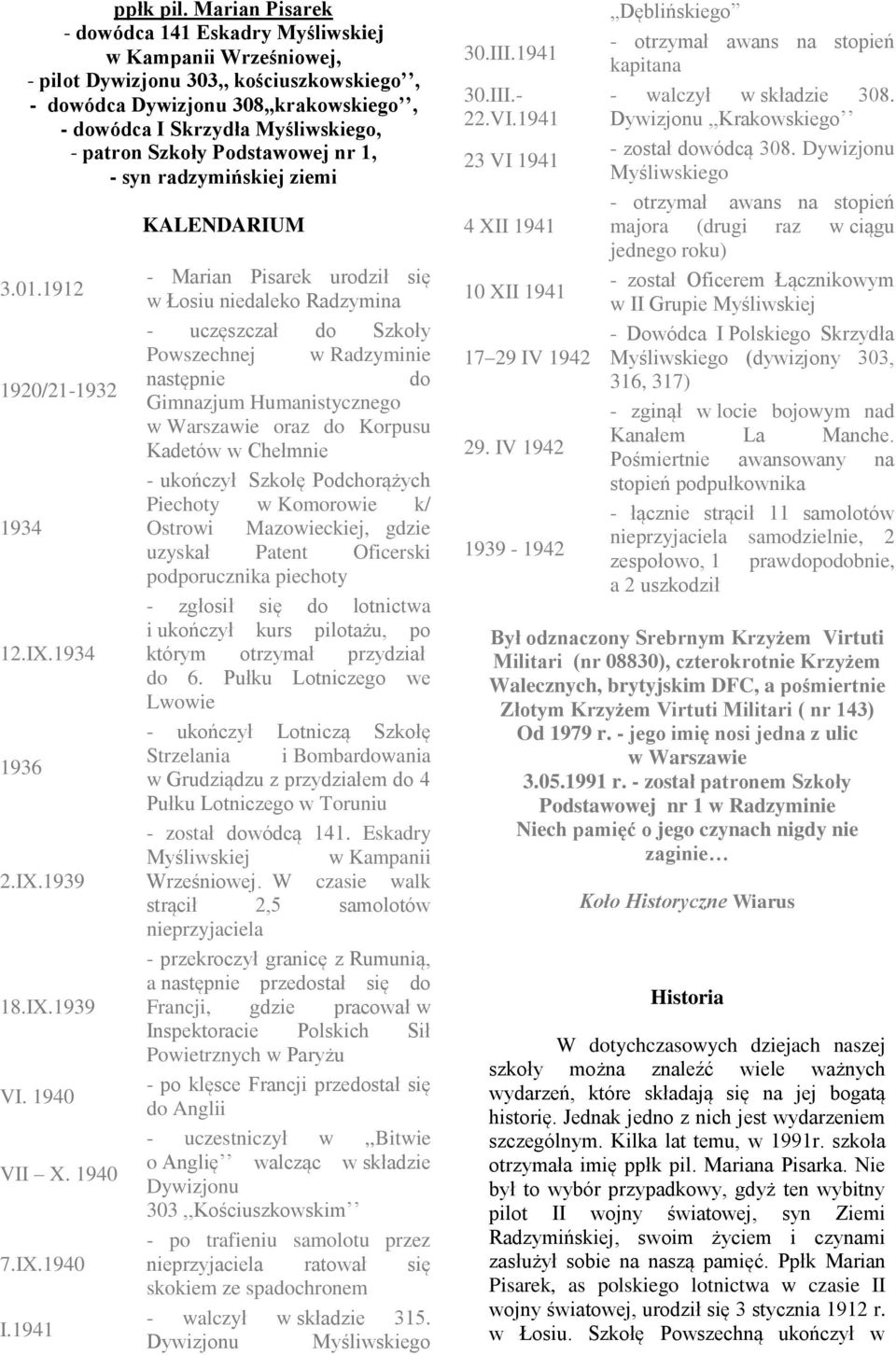 Szkoły Podstawowej nr 1, - syn radzymińskiej ziemi 3.01.1912 1920/21-1932 1934 12.IX.1934 1936 2.IX.1939 18.IX.1939 VI. 1940 VII X. 1940 7.IX.1940 I.