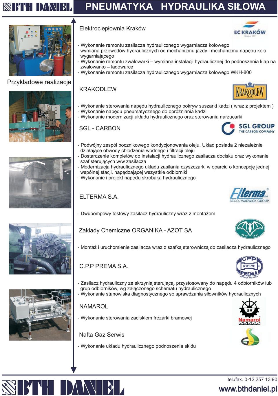 WKH-800 KRAKODLEW - Wykonanie sterowania napêdu hydraulicznego pokryw suszarki kadzi ( wraz z projektem ) - Wykonanie napêdu pneumatycznego do opró niania kadzi - Wykonanie modernizacji uk³adu