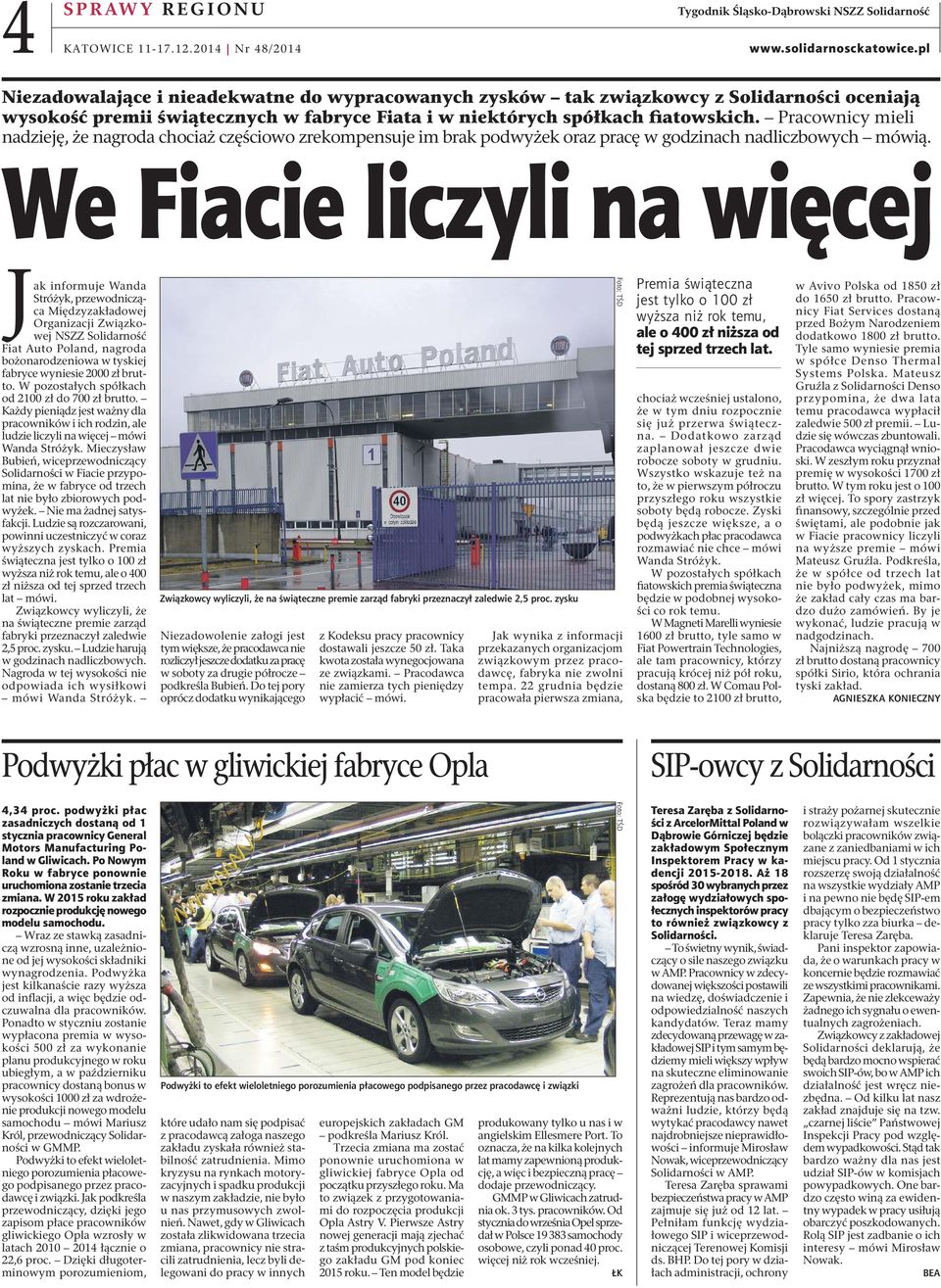 w niektórych spółkach fiatowskich. Pracownicy mieli nadzieję, że nagroda chociaż częściowo zrekompensuje im brak podwyżek oraz pracę w godzinach nadliczbowych mówią.