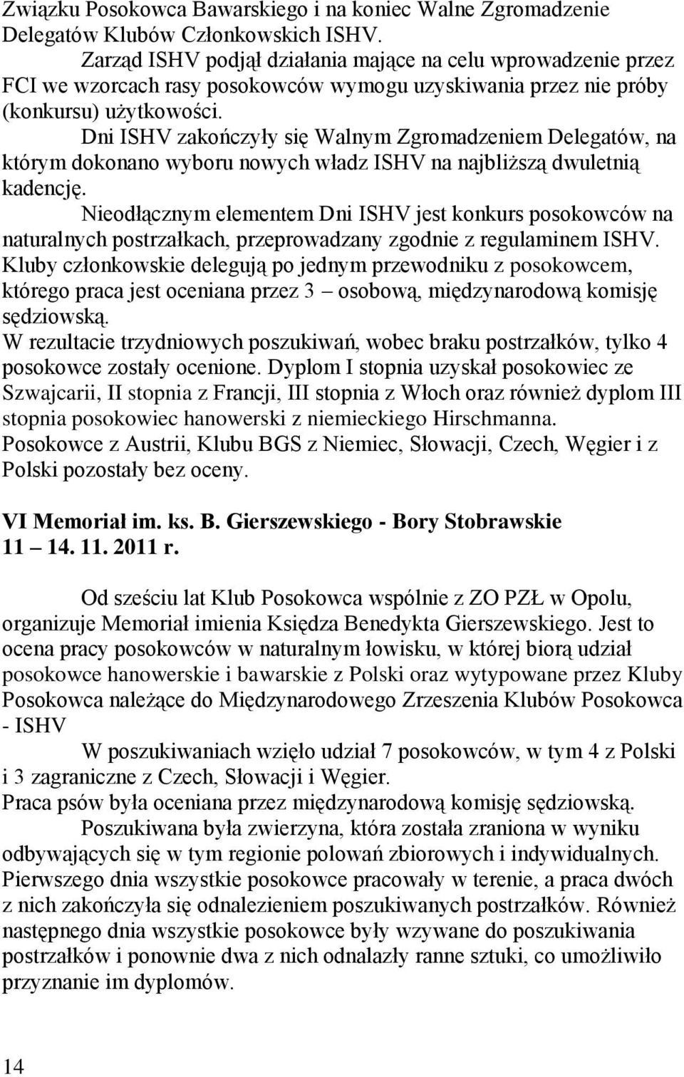 Dni ISHV zakończyły się Walnym Zgromadzeniem Delegatów, na którym dokonano wyboru nowych władz ISHV na najbliższą dwuletnią kadencję.