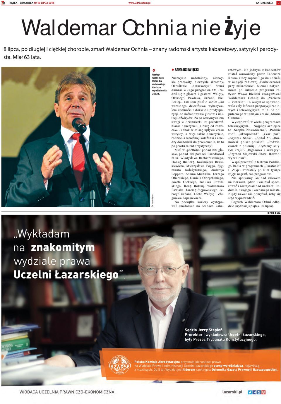 «Występ Waldemara Ochni dla radomskiego Caritasu w październiku 2012 r. Fot. Szymon Wykrota RAFAŁ DZIEWIĘCKI Niezwykle uzdolniony, niezwykle pracowity, niezwykle skromny.