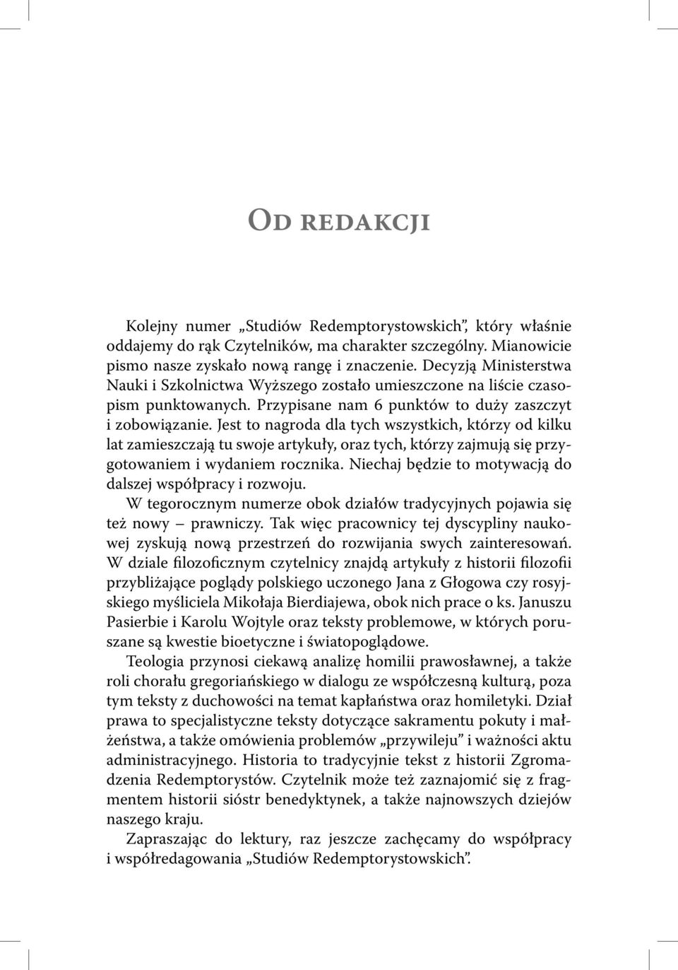 Jest to nagroda dla tych wszystkich, którzy od kilku lat zamieszczają tu swoje artykuły, oraz tych, którzy zajmują się przygotowaniem i wydaniem rocznika.