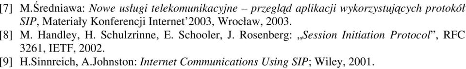 protokół SIP, Materiały Konferencji Internet 2003, Wrocław, 2003. [8] M. Handley, H.