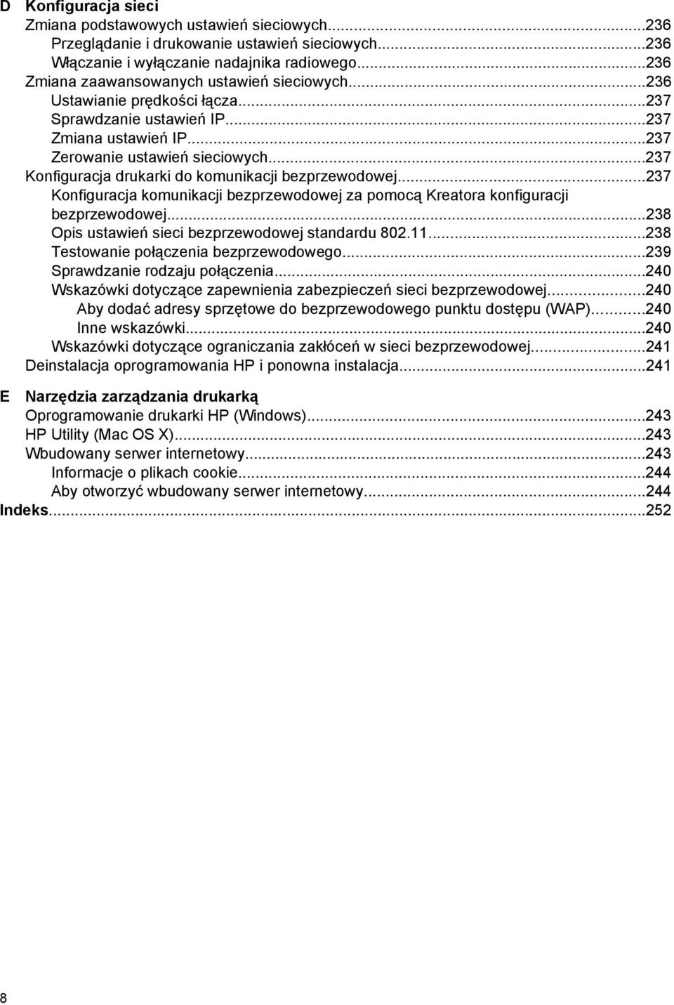 ..237 Konfiguracja drukarki do komunikacji bezprzewodowej...237 Konfiguracja komunikacji bezprzewodowej za pomocą Kreatora konfiguracji bezprzewodowej.