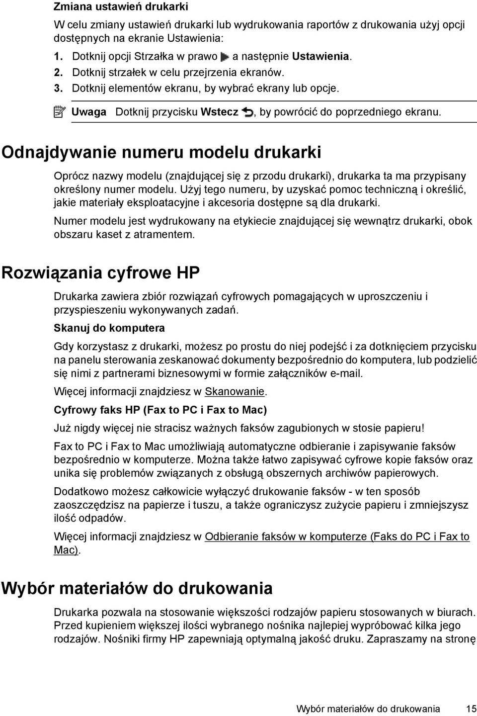 Odnajdywanie numeru modelu drukarki Oprócz nazwy modelu (znajdującej się z przodu drukarki), drukarka ta ma przypisany określony numer modelu.