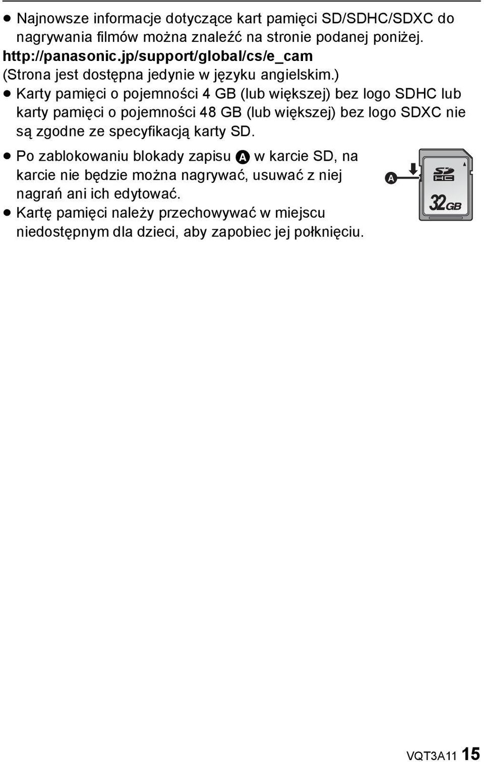 ) Karty pamięci o pojemności 4 GB (lub większej) bez logo SDHC lub karty pamięci o pojemności 48 GB (lub większej) bez logo SDXC nie są zgodne ze