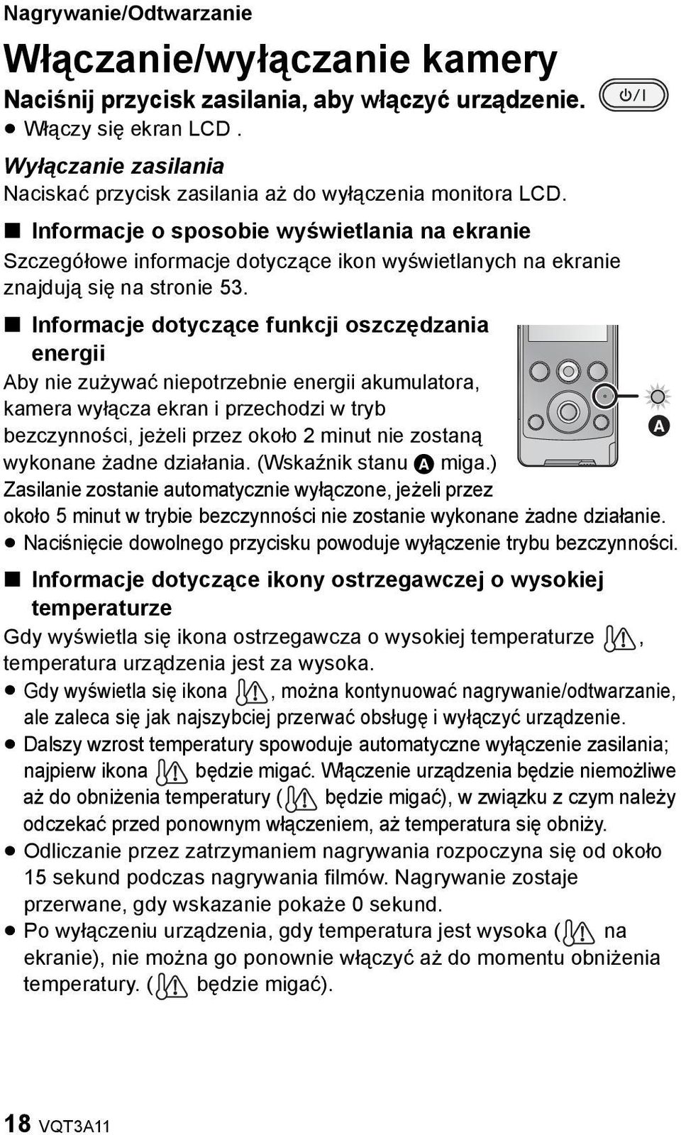 Informacje o sposobie wyświetlania na ekranie Szczegółowe informacje dotyczące ikon wyświetlanych na ekranie znajdują się na stronie 53.