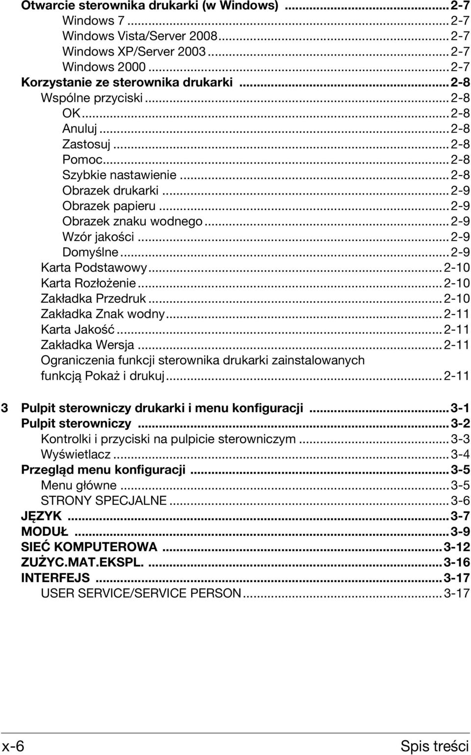 .. 2-9 Domyślne... 2-9 Karta Podstawowy... 2-10 Karta Rozłożenie... 2-10 Zakładka Przedruk... 2-10 Zakładka Znak wodny... 2-11 Karta Jakość... 2-11 Zakładka Wersja.