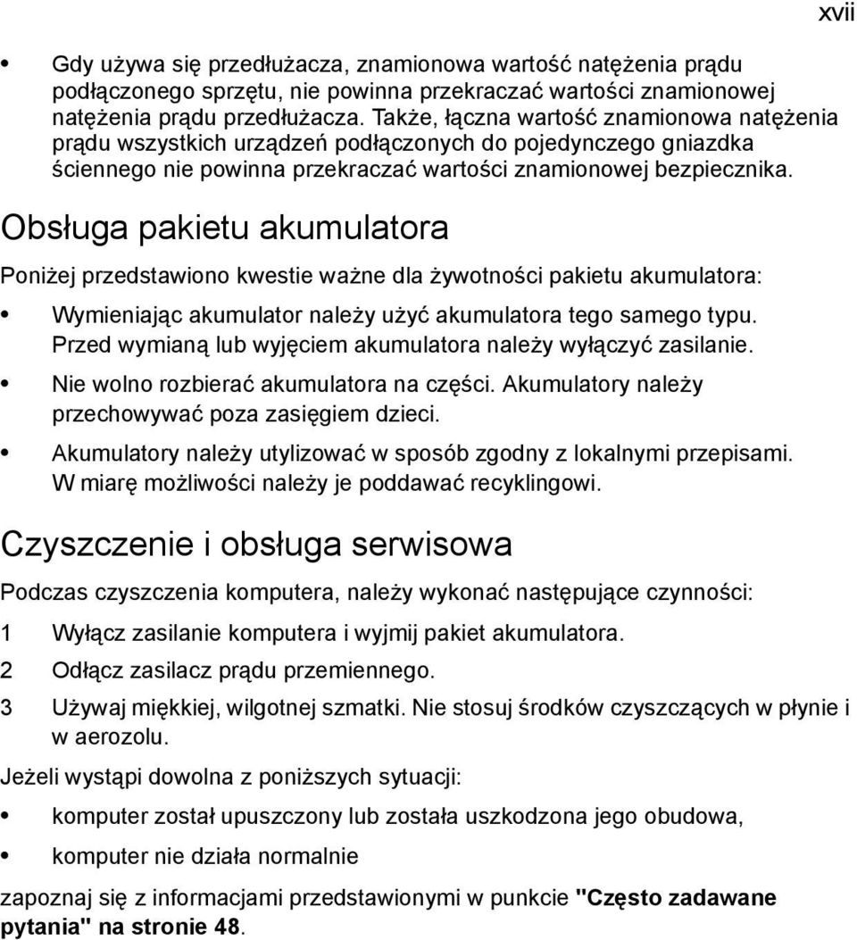 Obsługa pakietu akumulatora Poniżej przedstawiono kwestie ważne dla żywotności pakietu akumulatora: Wymieniając akumulator należy użyć akumulatora tego samego typu.