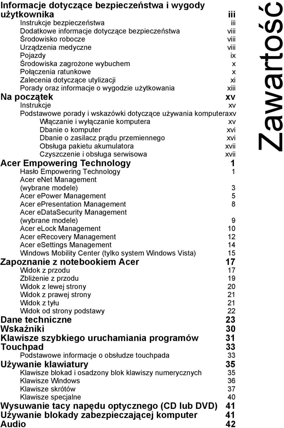 wskazówki dotyczące używania komputeraxv Włączanie i wyłączanie komputera xv Dbanie o komputer xvi Dbanie o zasilacz prądu przemiennego xvi Obsługa pakietu akumulatora xvii Czyszczenie i obsługa