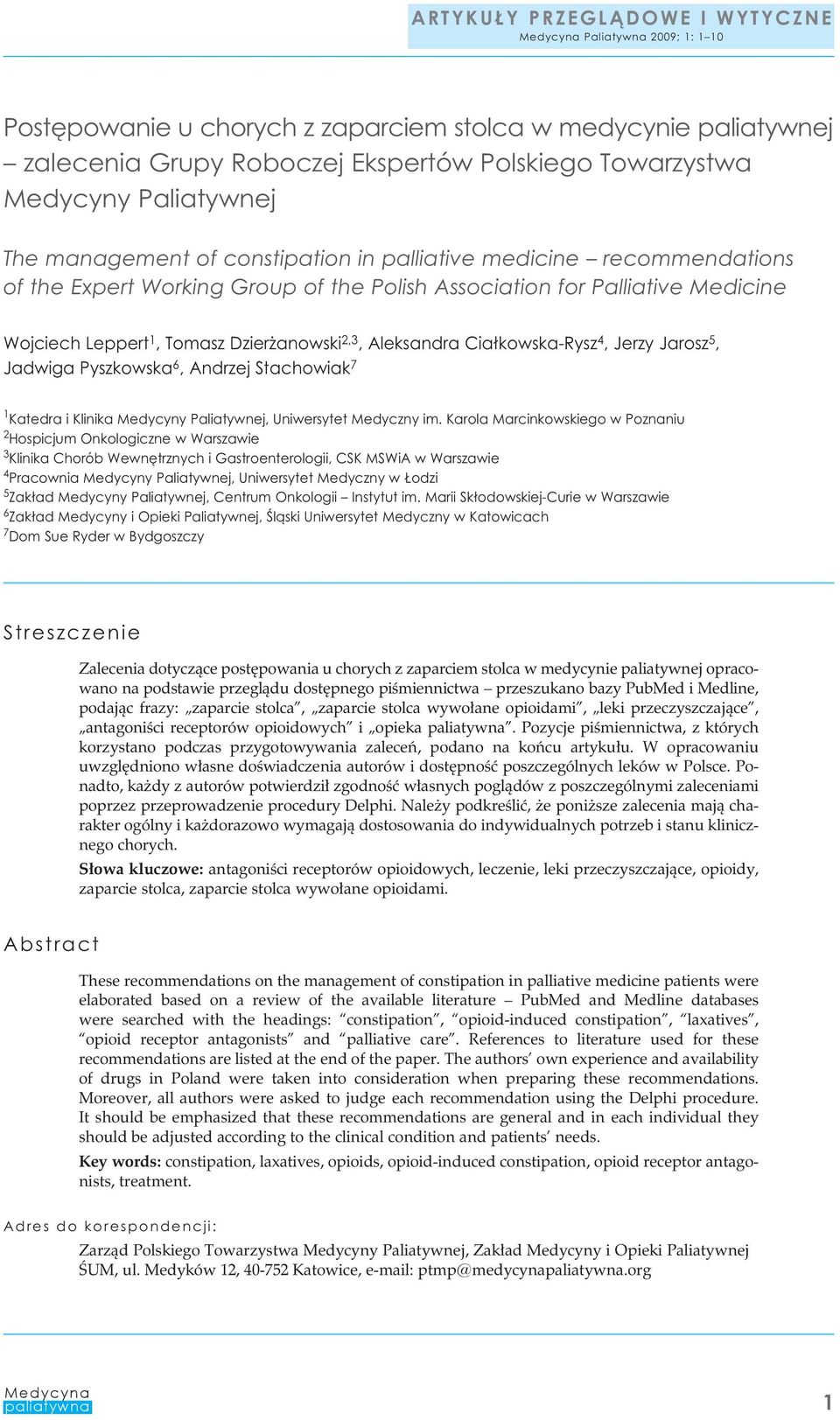 Dzierżanowski 2,3, Aleksandra Ciałkowska-Rysz 4, Jerzy Jarosz 5, Jadwiga Pyszkowska 6, Andrzej Stachowiak 7 1 Katedra i Klinika Medycyny Paliatywnej, Uniwersytet Medyczny im.