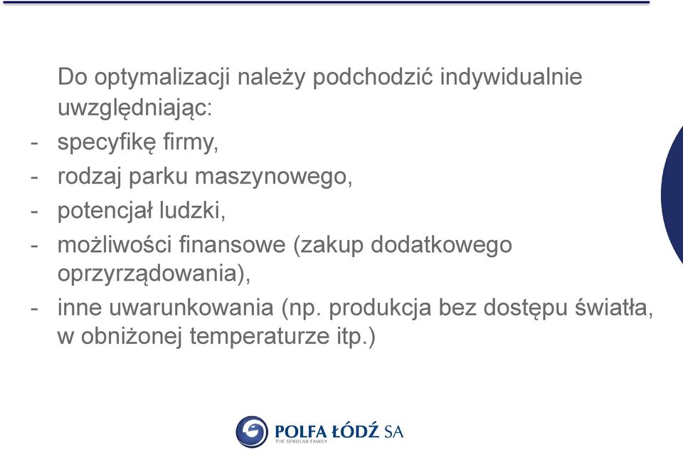 możliwości finansowe (zakup dodatkowego oprzyrządowania), - inne