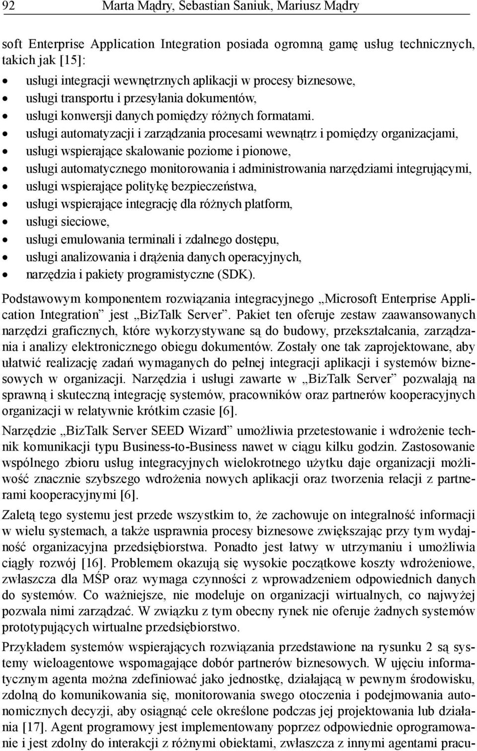 usługi automatyzacji i zarządzania procesami wewnątrz i pomiędzy organizacjami, usługi wspierające skalowanie poziome i pionowe, usługi automatycznego monitorowania i administrowania narzędziami