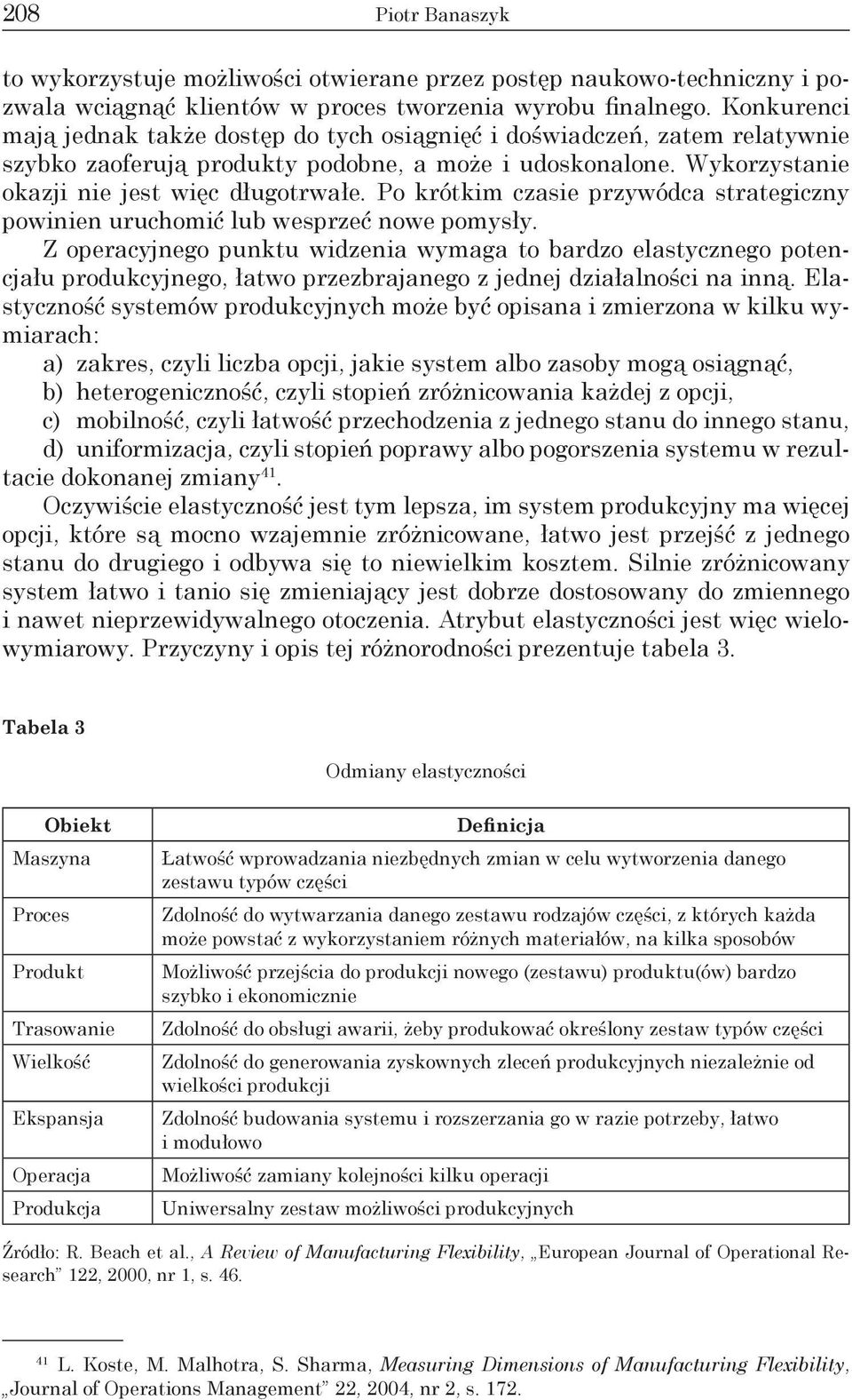 Po krótkim czasie przywódca strategiczny powinien uruchomić lub wesprzeć nowe pomysły.