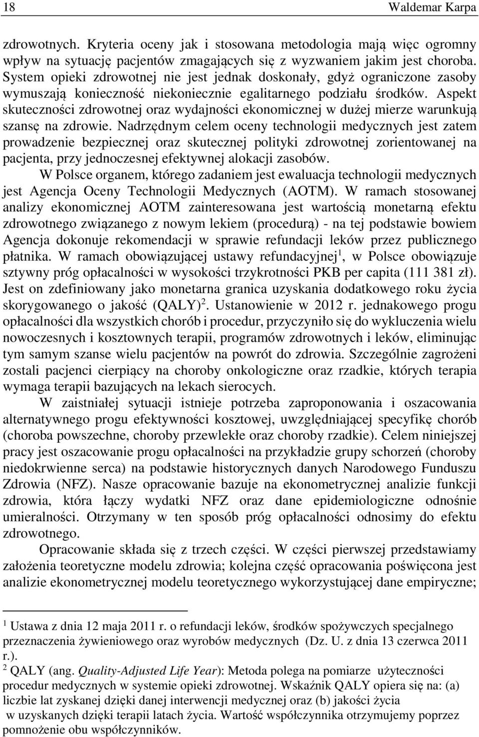 Aspekt skuteczności zdrowotnej oraz wydajności ekonomicznej w dużej mierze warunkują szansę na zdrowie.