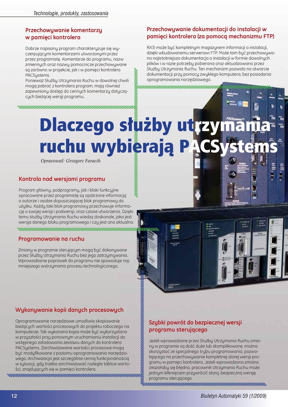 Ponieważ Służby Utrzymania Ruchu w dowolnej chwili mogą pobrać z kontrolera program, mają również zapewniony dostęp do cennych komentarzy dotyczących bieżącej wersji programu.