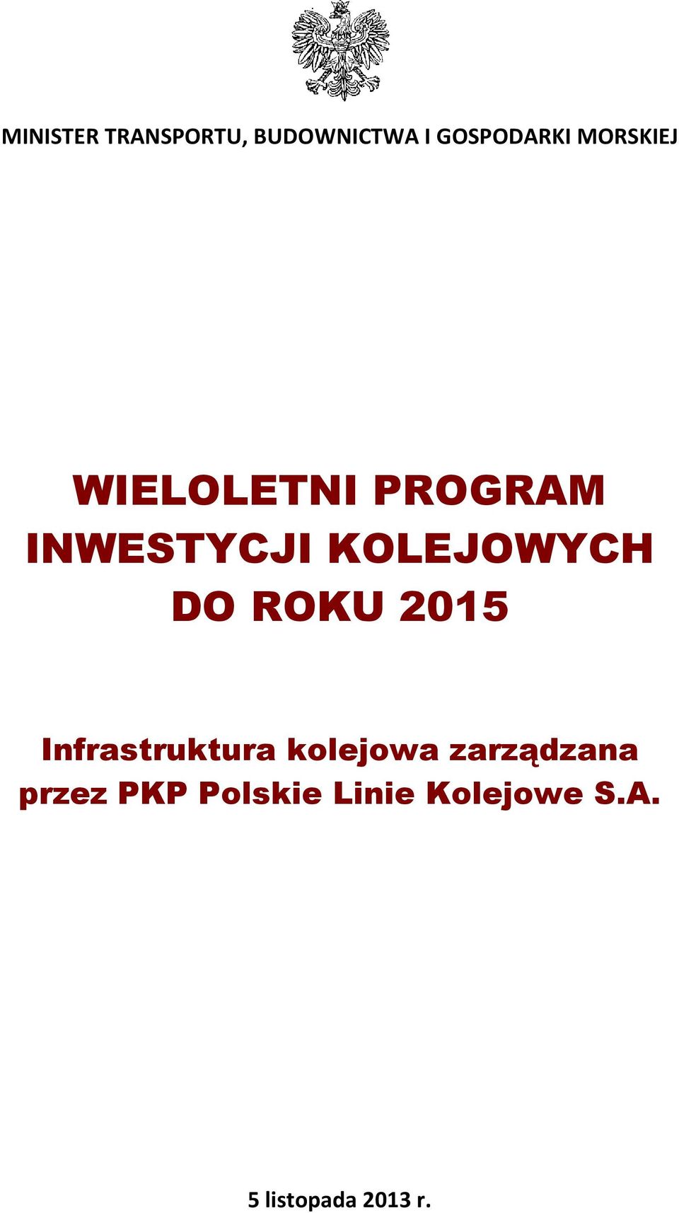 DO ROKU 2015 Infrastruktura kolejowa zarządzana