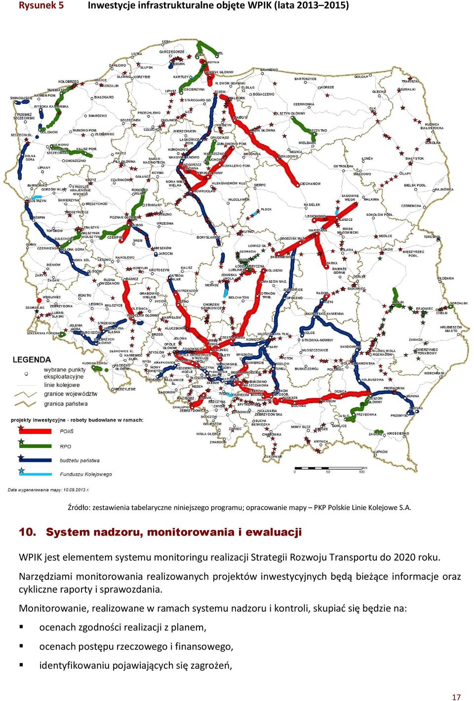 Narzędziami monitorowania realizowanych projektów inwestycyjnych będą bieżące informacje oraz cykliczne raporty i sprawozdania.