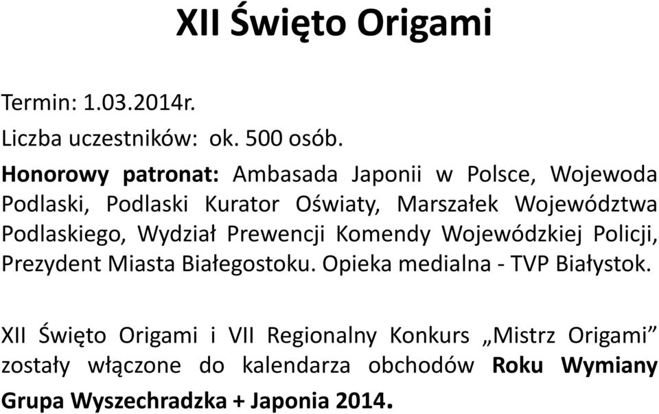 Podlaskiego, Wydział Prewencji Komendy Wojewódzkiej Policji, Prezydent Miasta Białegostoku.