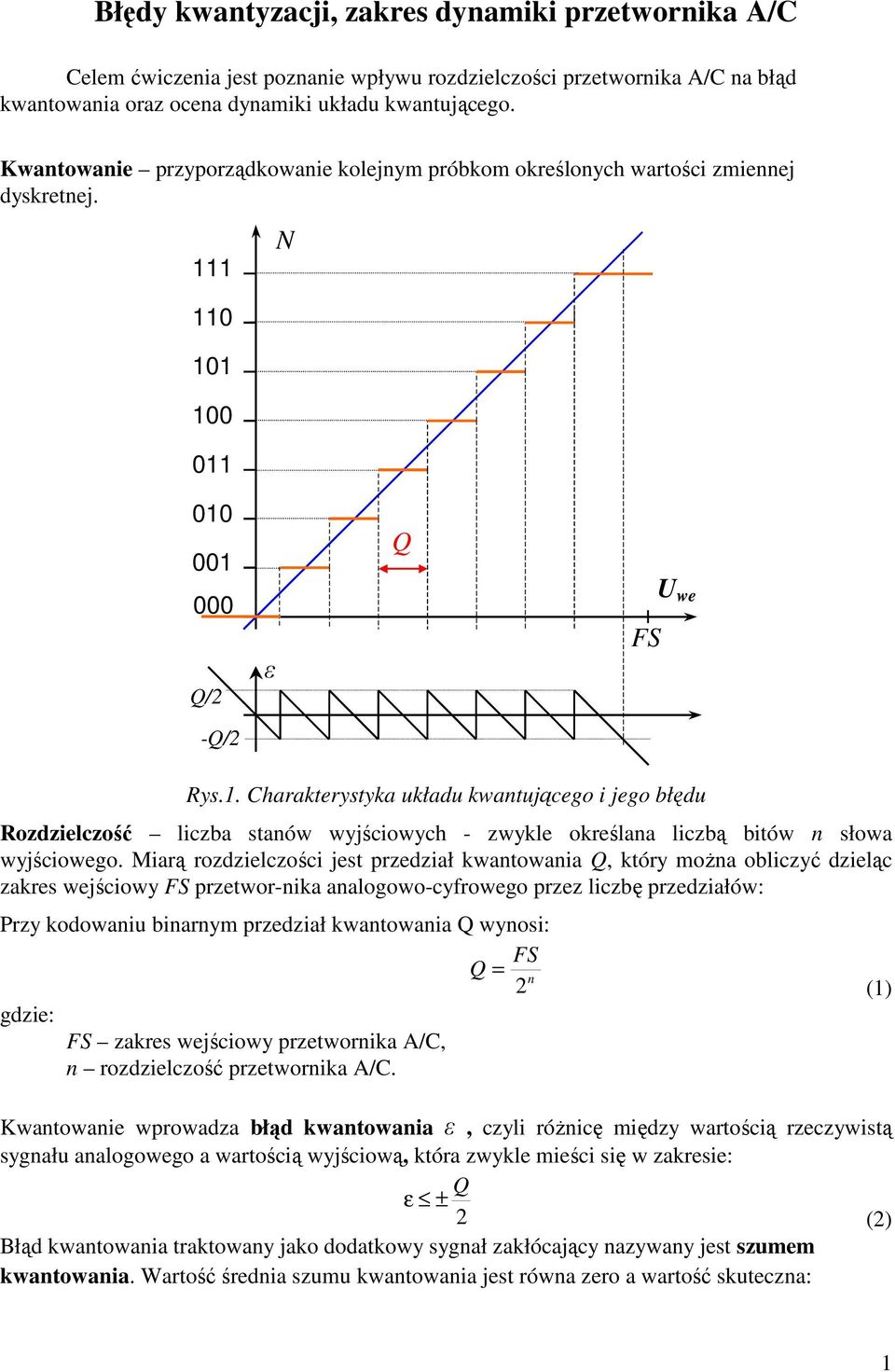 . Charakterystyka układu kwatującego i jego błędu Rozdzielczość liczba staów wyjściowych - zwykle określaa liczbą bitów słowa wyjściowego.