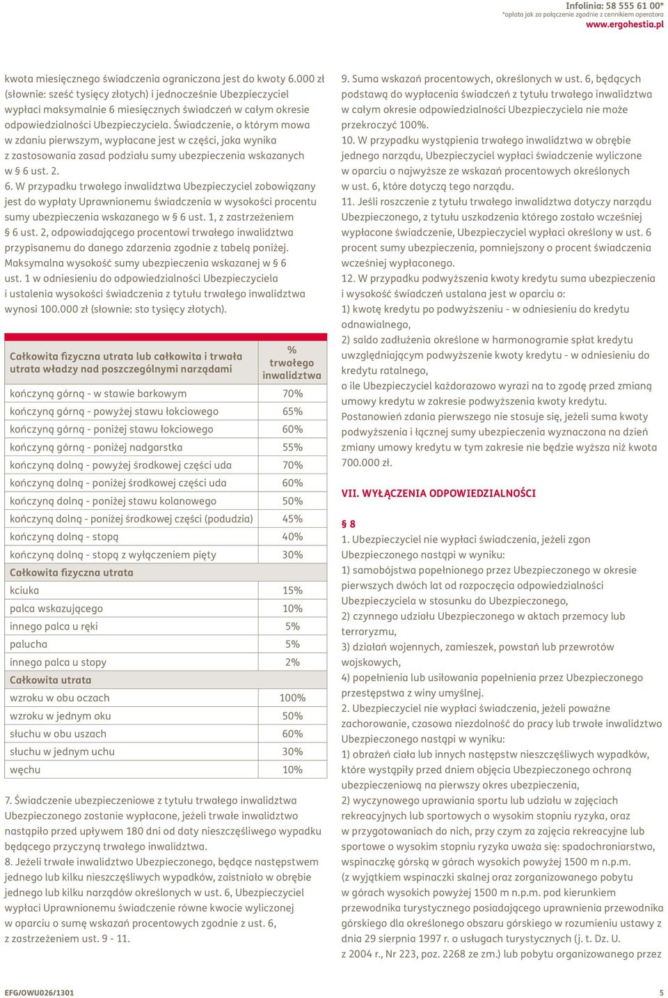 Świadczenie, o którym mowa w zdaniu pierwszym, wypłacane jest w części, jaka wynika z zastosowania zasad podziału sumy ubezpieczenia wskazanych w 6 