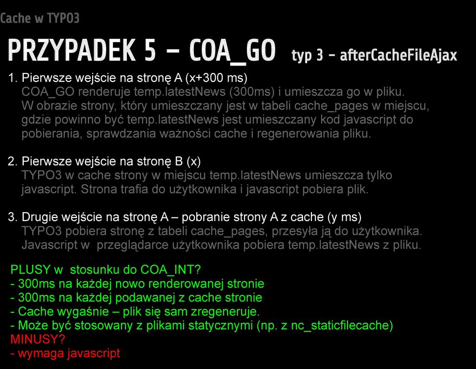 latestnews jest umieszczany kod javascript do pobierania, sprawdzania ważności cache i regenerowania pliku. 2. Pierwsze wejście na stronę B (x) TYPO3 w cache strony w miejscu temp.