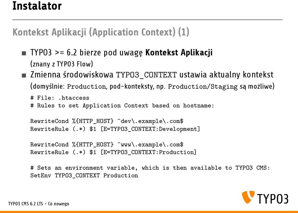 pod-konteksty, np. Production/Staging są możliwe) # File:.htaccess # Rules to set Application Context based on hostname: RewriteCond %{HTTP_HOST} ^dev\.