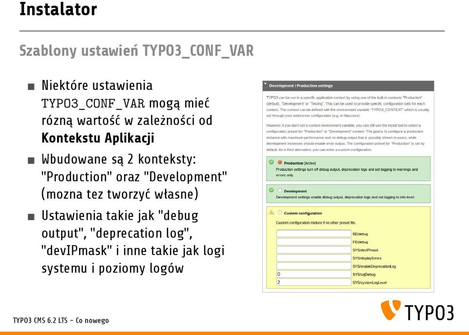 "Production" oraz "Development" (mozna tez tworzyć własne) Ustawienia takie jak