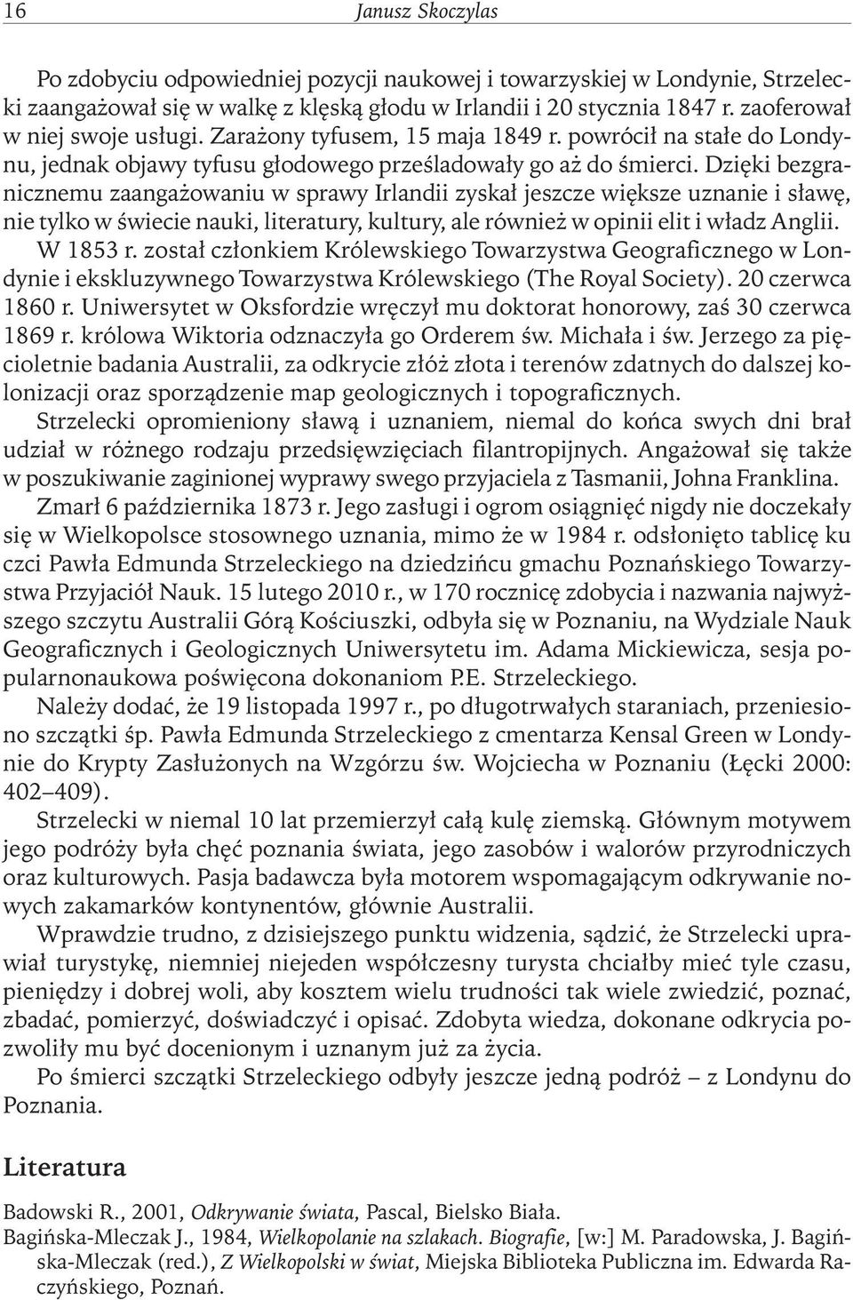 Dzięki bezgranicznemu zaangażowaniu w sprawy Irlandii zyskał jeszcze większe uznanie i sławę, nie tylko w świecie nauki, literatury, kultury, ale również w opinii elit i władz Anglii. W 1853 r.