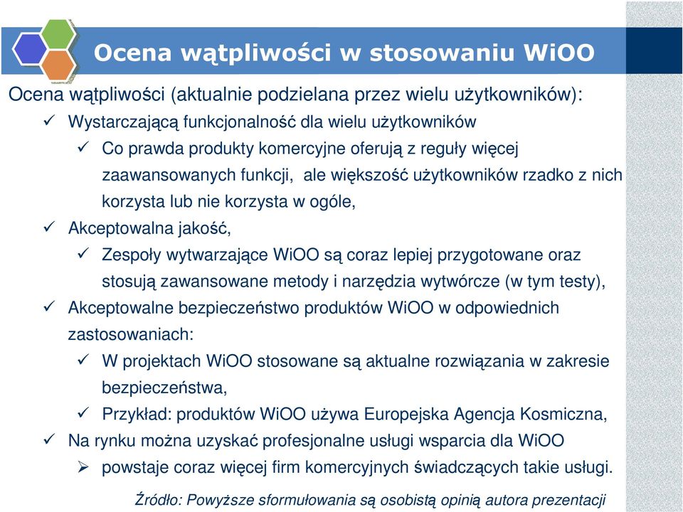 stosują zawansowane metody i narzędzia wytwórcze (w tym testy), Akceptowalne bezpieczeństwo produktów WiOO w odpowiednich zastosowaniach: W projektach WiOO stosowane są aktualne rozwiązania w