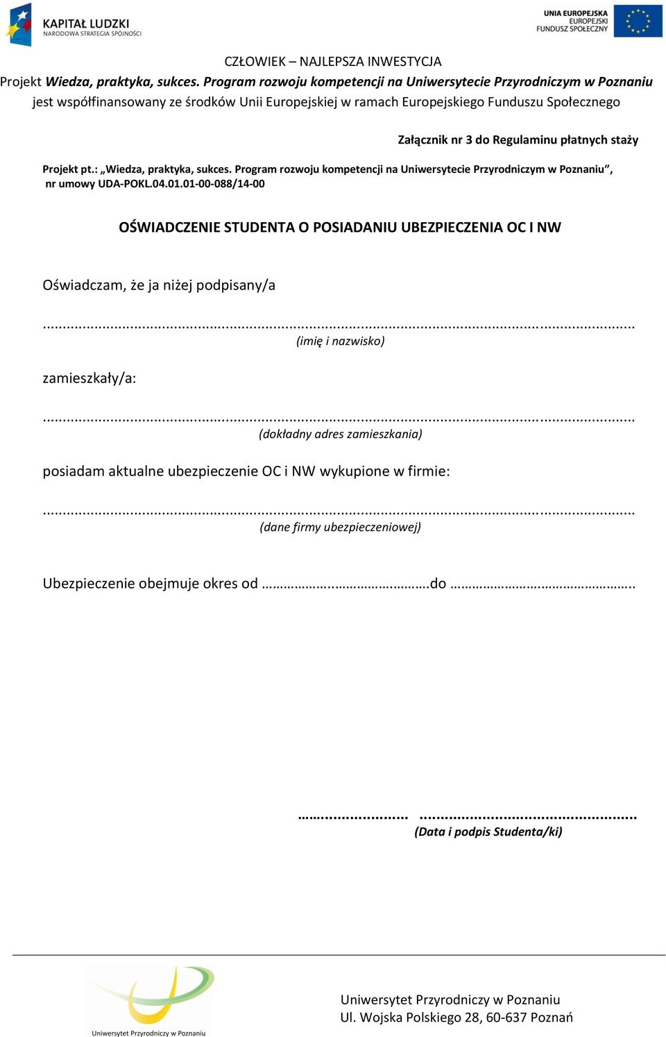 01-00-088/14-00 OŚWIADCZENIE STUDENTA O POSIADANIU UBEZPIECZENIA OC I NW Oświadczam, że ja niżej podpisany/a.