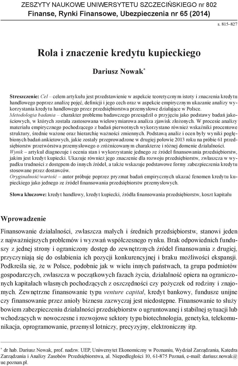 definicji i jego cech oraz w aspekcie empirycznym ukazanie analizy wykorzystania kredytu handlowego przez przedsiębiorstwa przemysłowe działające w Polsce.