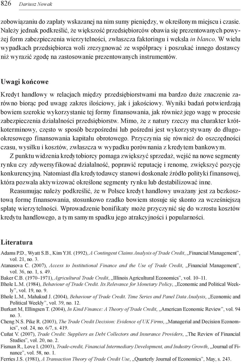 W wielu wypadkach przedsiębiorca woli zrezygnować ze współpracy i poszukać innego dostawcy niż wyrazić zgodę na zastosowanie prezentowanych instrumentów.