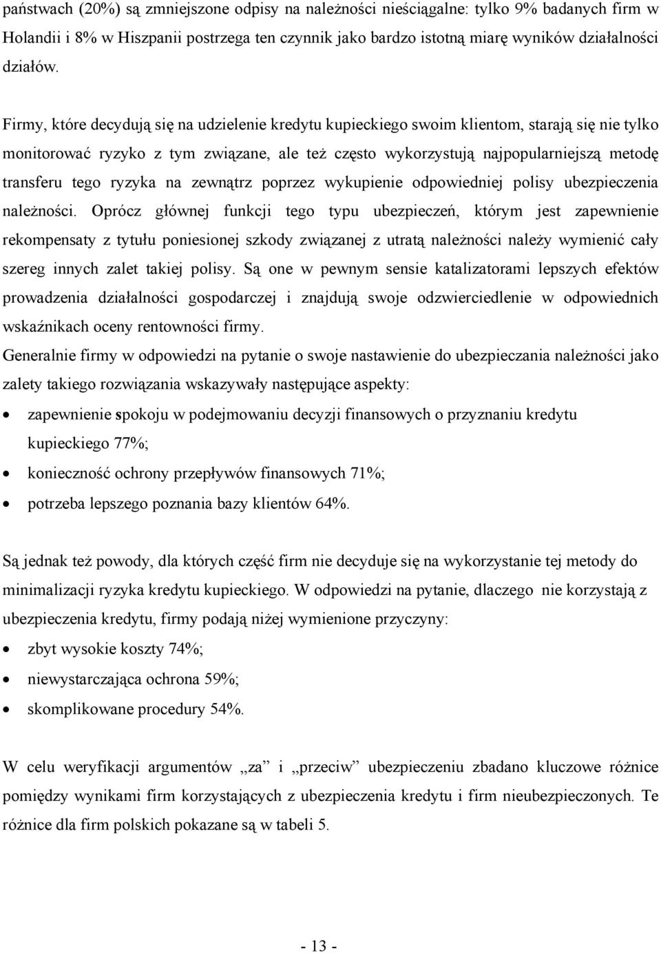 tego ryzyka na zewnątrz poprzez wykupienie odpowiedniej polisy ubezpieczenia należności.