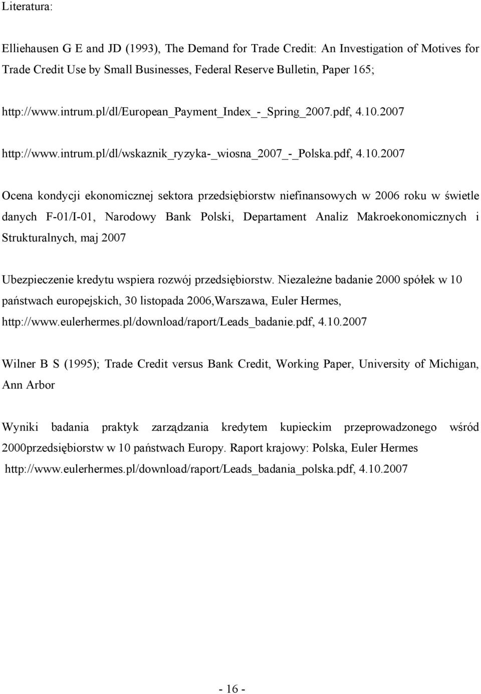 2007 http://www.intrum.pl/dl/wskaznik_ryzyka-_wiosna_2007_-_polska.pdf, 4.10.