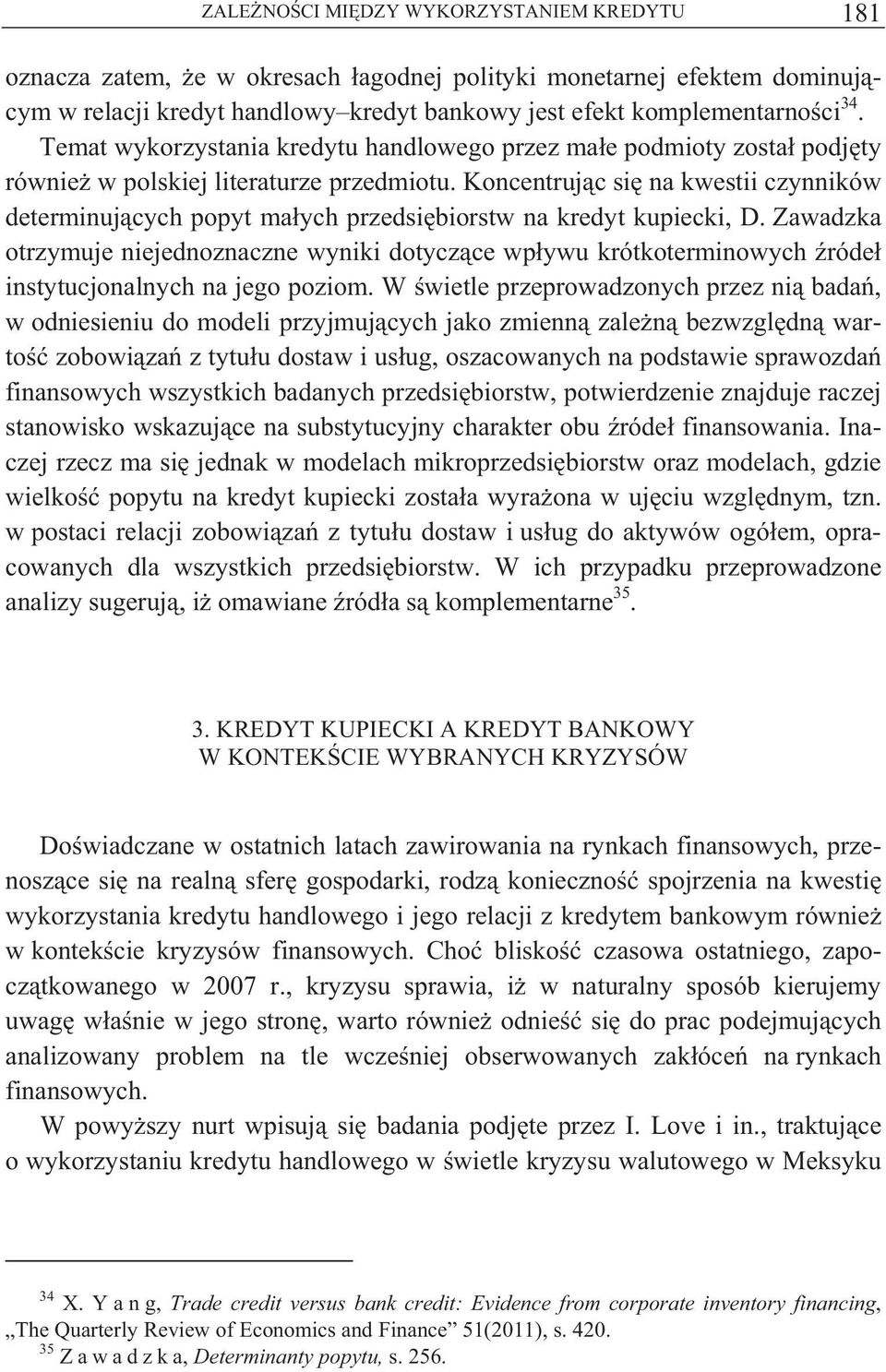 Koncentruj c si na kwestii czynników determinuj cych popyt ma ych przedsi biorstw na kredyt kupiecki, D.