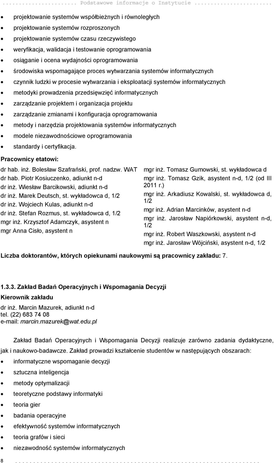 ocena wydajności oprogramowania środowiska wspomagające proces wytwarzania systemów informatycznych czynnik ludzki w procesie wytwarzania i eksploatacji systemów informatycznych metodyki prowadzenia