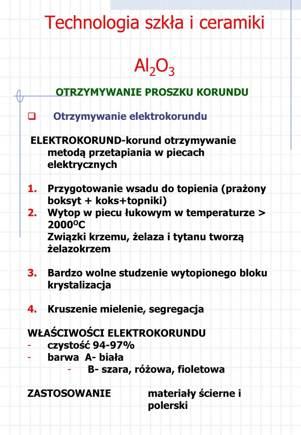 Wytop w piecu łukowym w temperaturze > 2000 O C Związki krzemu, żelaza i tytanu tworzą żelazokrzem 3.