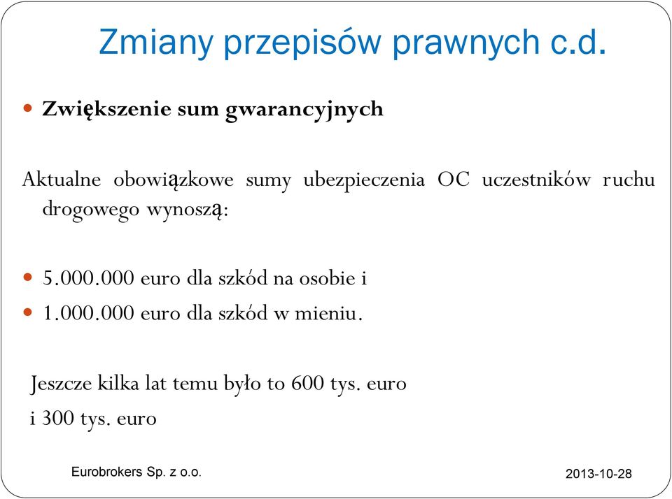 ubezpieczenia OC uczestników ruchu drogowego wynoszą: 5.000.