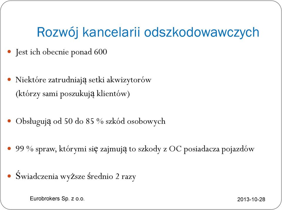 klientów) Obsługują od 50 do 85 % szkód osobowych 99 % spraw,