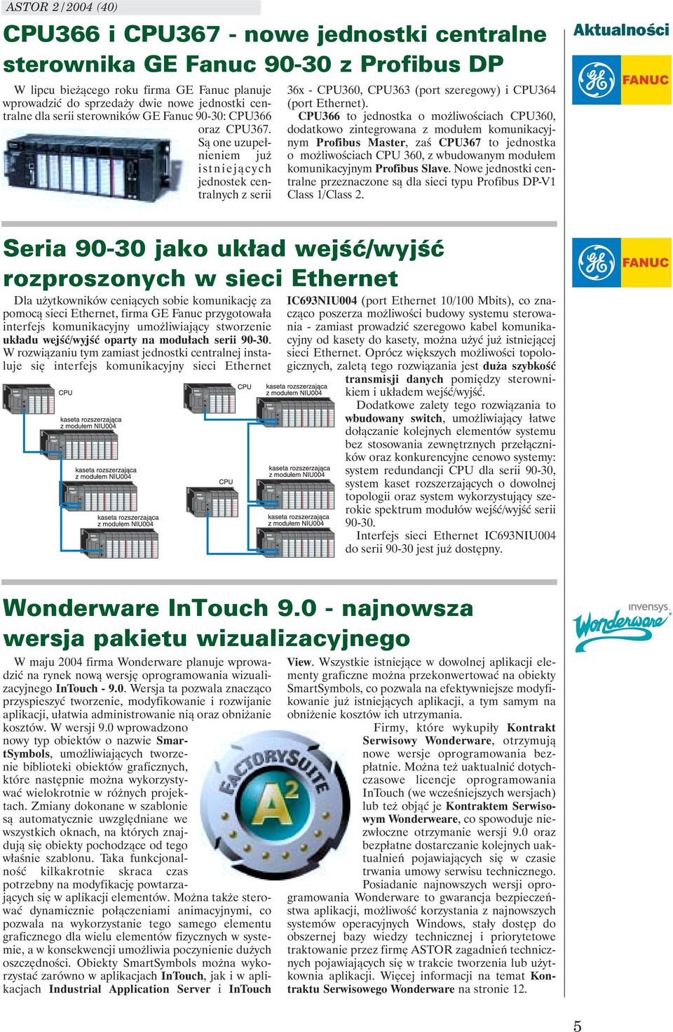 CPU366 to jednostka o możliwościach CPU360, dodatkowo zintegrowana z modułem komunikacyjnym Profibus Master, zaś CPU367 to jednostka o możliwościach CPU 360, z wbudowanym modułem komunikacyjnym