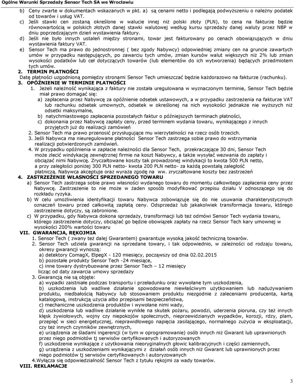 przez NBP w dniu poprzedzającym dzień wystawienia faktury. d) Jeśli nie było innych ustaleń między stronami, towar jest fakturowany po cenach obowiązujących w dniu wystawienia faktury VAT.