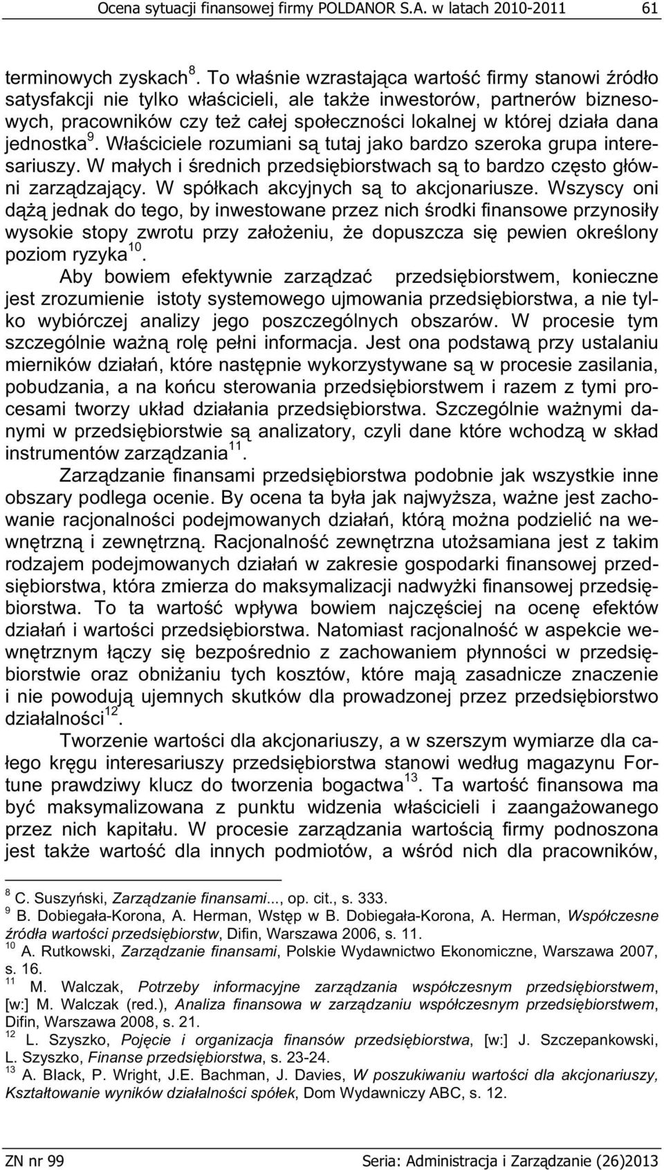 jednostka 9. W a ciciele rozumiani s tutaj jako bardzo szeroka grupa interesariuszy. W ma ych i rednich przedsi biorstwach s to bardzo cz sto g ówni zarz dzaj cy.