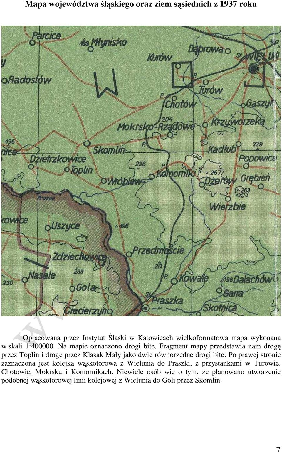 Fragment mapy przedstawia nam drogę przez Toplin i drogę przez Klasak Mały jako dwie równorzędne drogi bite.