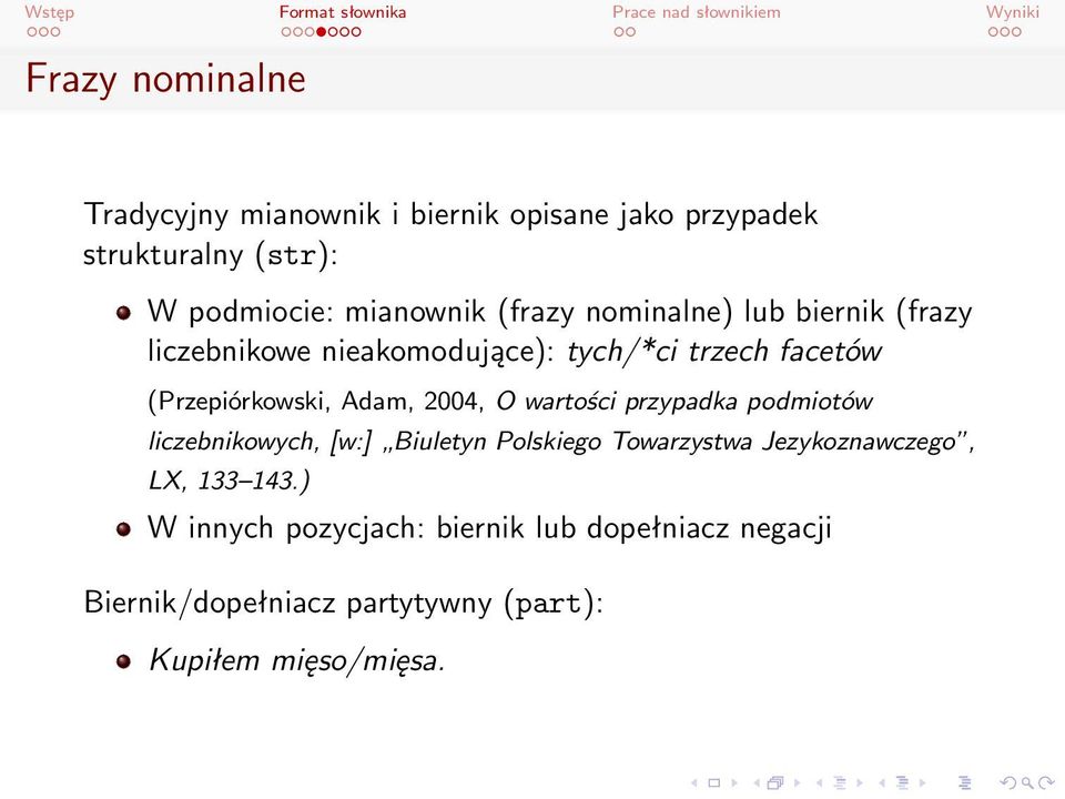 2004, O wartości przypadka podmiotów liczebnikowych, [w:] Biuletyn Polskiego Towarzystwa Jezykoznawczego, LX, 133