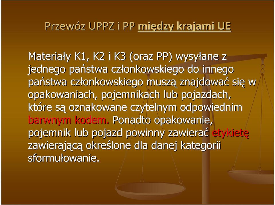 pojazdach, które sąs oznakowane czytelnym odpowiednim barwnym kodem.