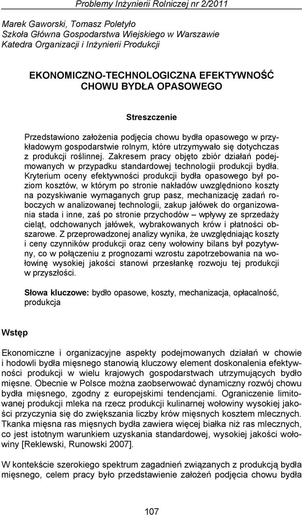 Zakresem pracy objęto zbiór działań podejmowanych w przypadku standardowej technologii produkcji bydła.