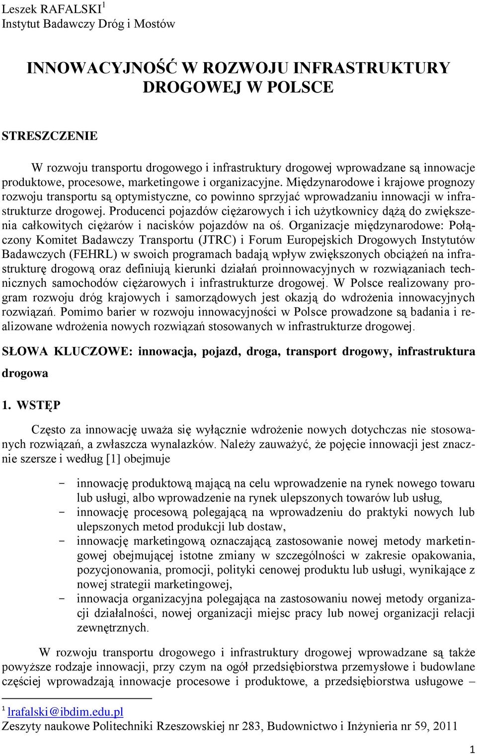 Międzynarodowe i krajowe prognozy rozwoju transportu są optymistyczne, co powinno sprzyjać wprowadzaniu innowacji w infrastrukturze drogowej.